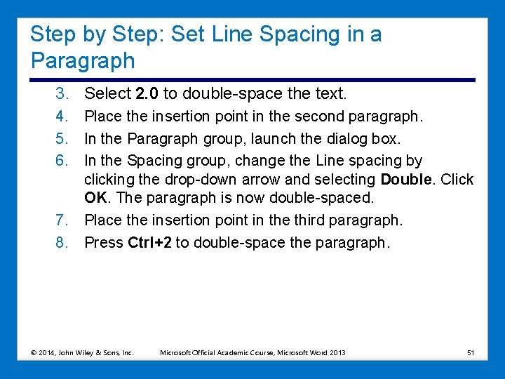 Step by Step: Set Line Spacing in a Paragraph 3. Select 2. 0 to