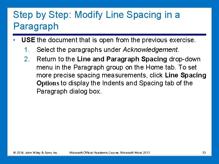 Step by Step: Modify Line Spacing in a Paragraph • USE the document that