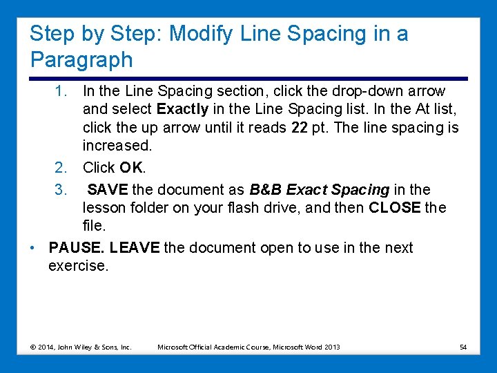 Step by Step: Modify Line Spacing in a Paragraph 1. In the Line Spacing