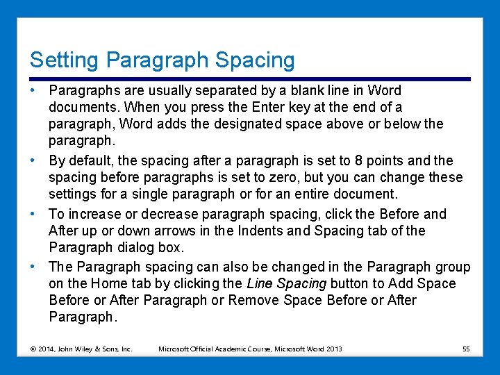Setting Paragraph Spacing • Paragraphs are usually separated by a blank line in Word