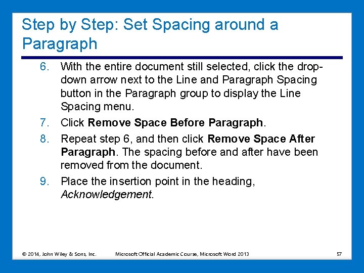 Step by Step: Set Spacing around a Paragraph 6. With the entire document still