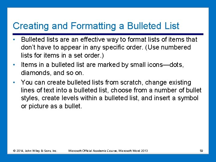 Creating and Formatting a Bulleted List • Bulleted lists are an effective way to