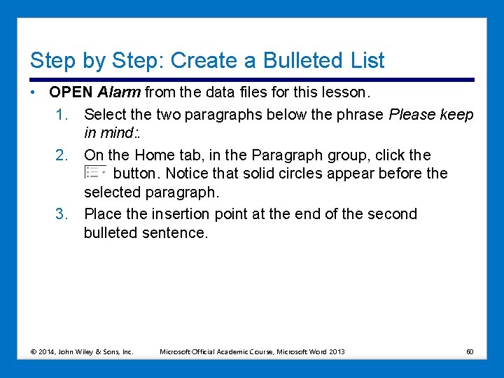 Step by Step: Create a Bulleted List • OPEN Alarm from the data files