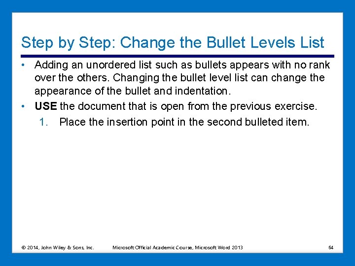 Step by Step: Change the Bullet Levels List • Adding an unordered list such