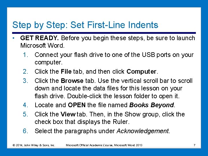 Step by Step: Set First-Line Indents • GET READY. Before you begin these steps,