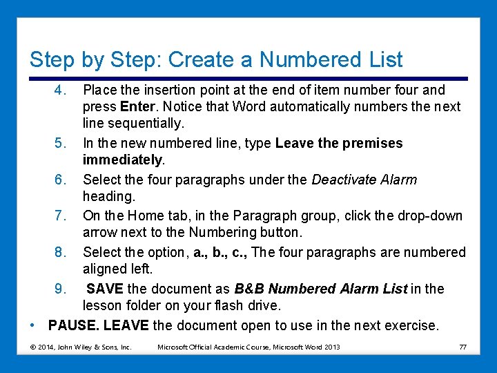 Step by Step: Create a Numbered List 4. Place the insertion point at the