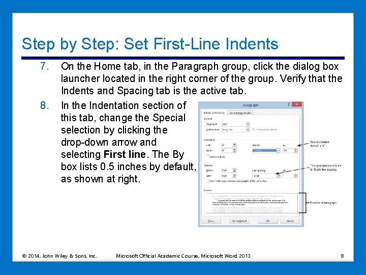 Step by Step: Set First-Line Indents 7. 8. On the Home tab, in the