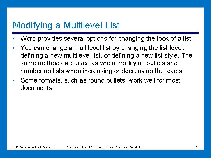 Modifying a Multilevel List • Word provides several options for changing the look of