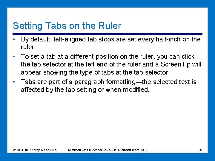 Setting Tabs on the Ruler • By default, left-aligned tab stops are set every