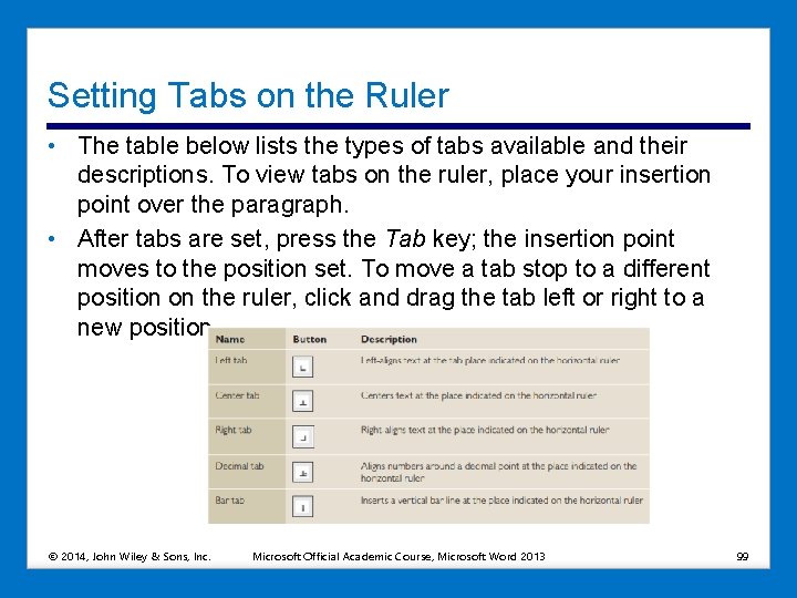 Setting Tabs on the Ruler • The table below lists the types of tabs