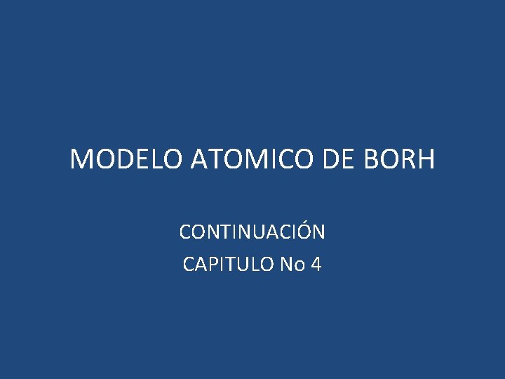 MODELO ATOMICO DE BORH CONTINUACIÓN CAPITULO No 4 