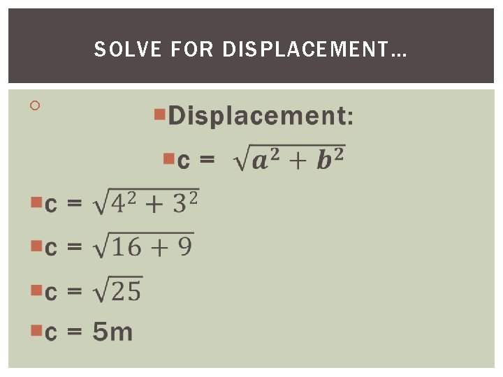 SOLVE FOR DISPLACEMENT… 