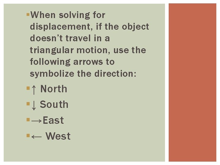 § When solving for displacement, if the object doesn’t travel in a triangular motion,