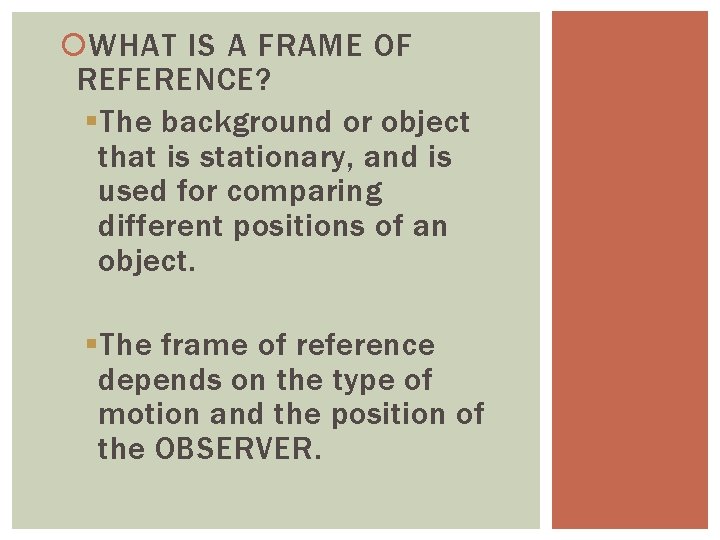  WHAT IS A FRAME OF REFERENCE? § The background or object that is