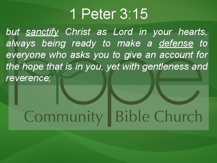1 Peter 3: 15 but sanctify Christ as Lord in your hearts, always being 1 Peter 3: 15 but sanctify Christ as Lord in your hearts, always being