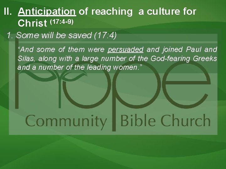 II. Anticipation of reaching a culture for Christ (17: 4 -9) 1. Some will II. Anticipation of reaching a culture for Christ (17: 4 -9) 1. Some will