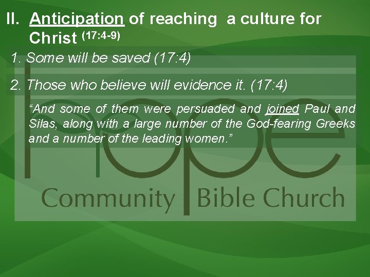 II. Anticipation of reaching a culture for Christ (17: 4 -9) 1. Some will II. Anticipation of reaching a culture for Christ (17: 4 -9) 1. Some will