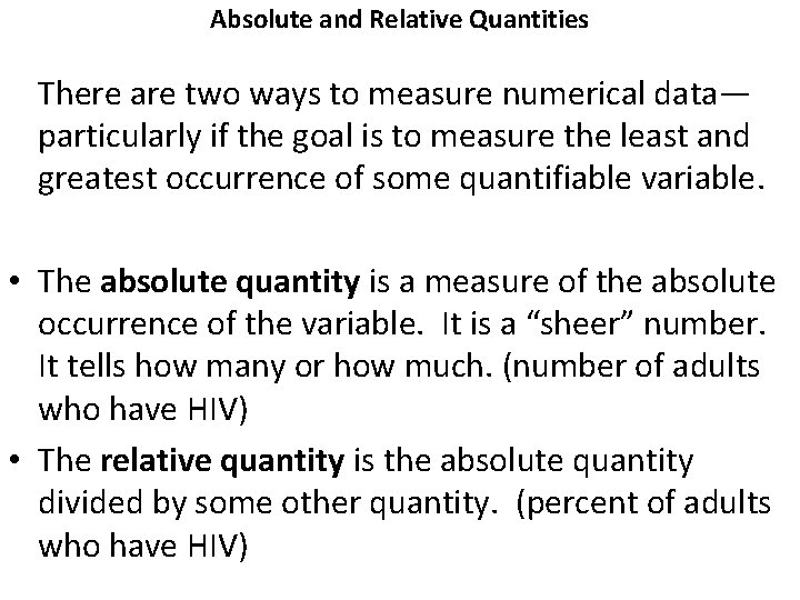 Absolute and Relative Quantities There are two ways to measure numerical data— particularly if