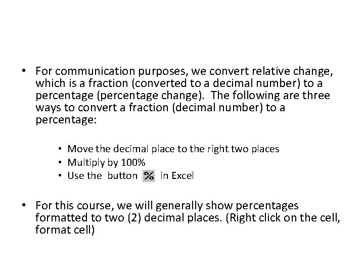  • For communication purposes, we convert relative change, which is a fraction (converted