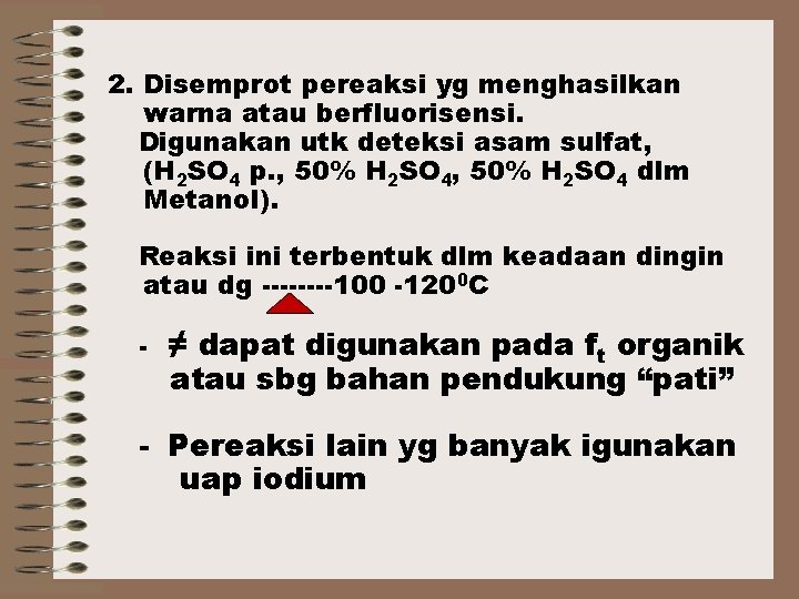 2. Disemprot pereaksi yg menghasilkan warna atau berfluorisensi. Digunakan utk deteksi asam sulfat, (H