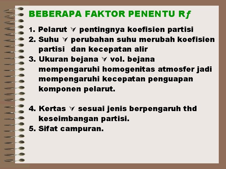 BEBERAPA FAKTOR PENENTU Rƒ 1. Pelarut pentingnya koefisien partisi 2. Suhu perubahan suhu merubah