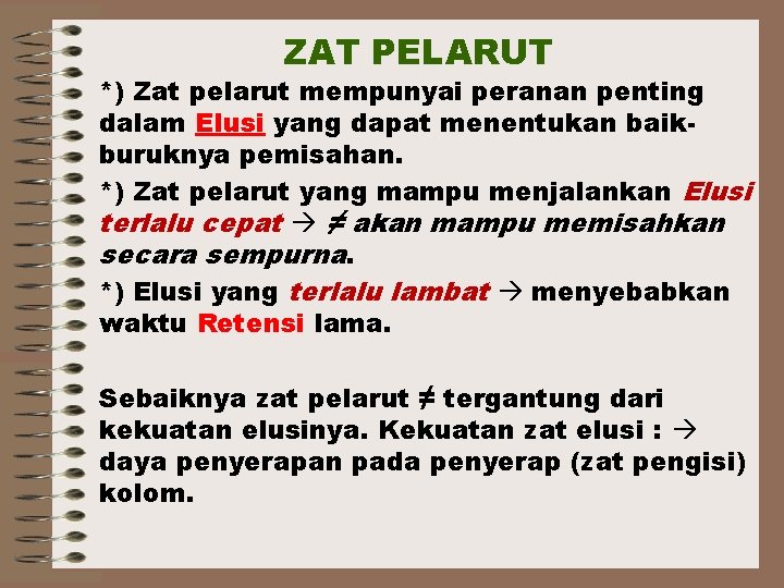 ZAT PELARUT *) Zat pelarut mempunyai peranan penting dalam Elusi yang dapat menentukan baikburuknya