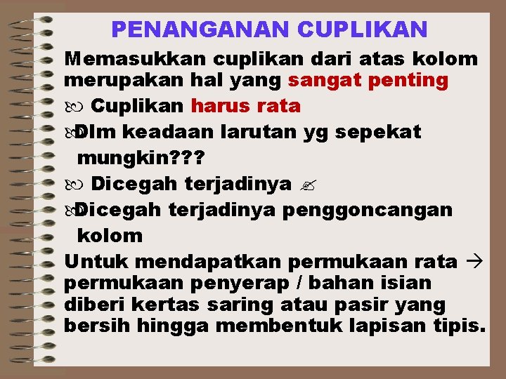 PENANGANAN CUPLIKAN Memasukkan cuplikan dari atas kolom merupakan hal yang sangat penting Cuplikan harus