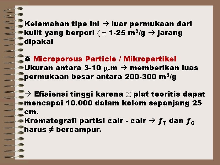 Kelemahan tipe ini luar permukaan dari kulit yang berpori 1 -25 m 2/g jarang