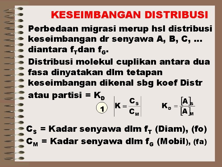 KESEIMBANGAN DISTRIBUSI Perbedaan migrasi merup hsl distribusi keseimbangan dr senyawa A, B, C, …