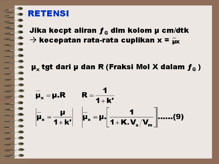 RETENSI Jika kecpt aliran ƒG dlm kolom μ cm/dtk kecepatan rata-rata cuplikan x =