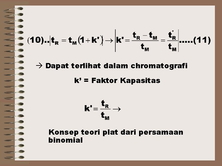  Dapat terlihat dalam chromatografi k’ = Faktor Kapasitas Konsep teori plat dari persamaan