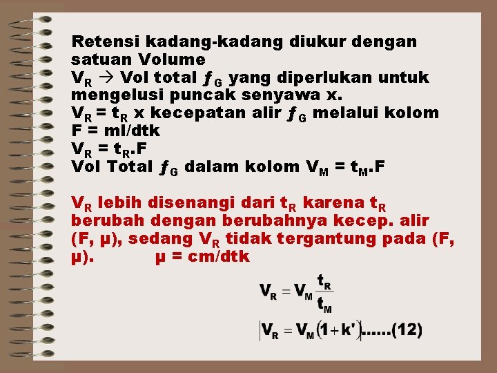 Retensi kadang-kadang diukur dengan satuan Volume VR Vol total ƒG yang diperlukan untuk mengelusi