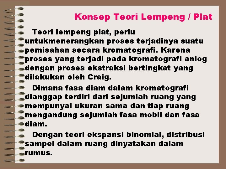 Konsep Teori Lempeng / Plat Teori lempeng plat, perlu untukmenerangkan proses terjadinya suatu pemisahan