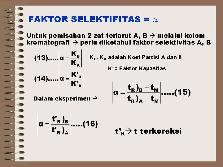 FAKTOR SELEKTIFITAS = Untuk pemisahan 2 zat terlarut A, B melalui kolom kromatografi perlu