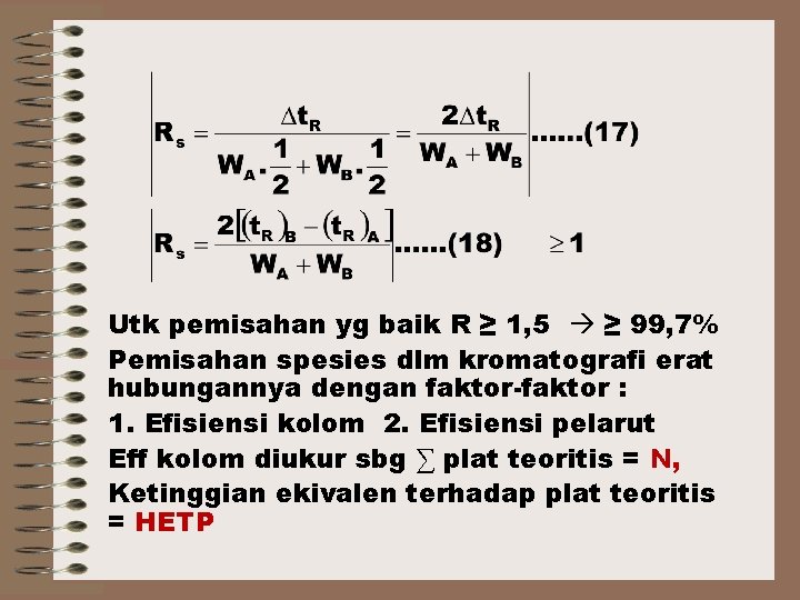 Utk pemisahan yg baik R ≥ 1, 5 ≥ 99, 7% Pemisahan spesies dlm