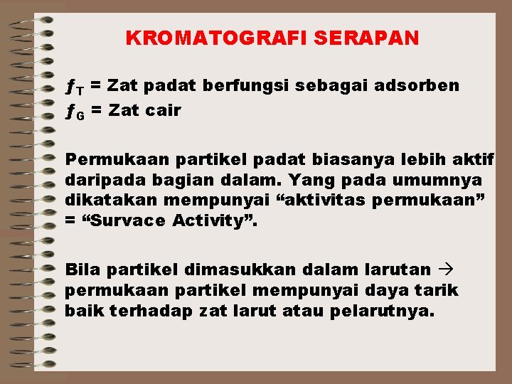 KROMATOGRAFI SERAPAN ƒT = Zat padat berfungsi sebagai adsorben ƒG = Zat cair Permukaan