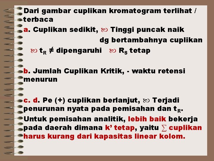 Dari gambar cuplikan kromatogram terlihat / terbaca a. Cuplikan sedikit, Tinggi puncak naik dg