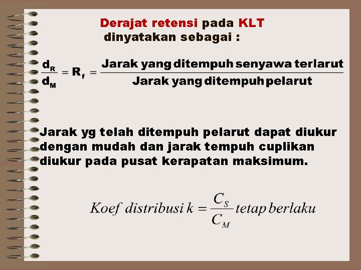 Derajat retensi pada KLT dinyatakan sebagai : Jarak yg telah ditempuh pelarut dapat diukur