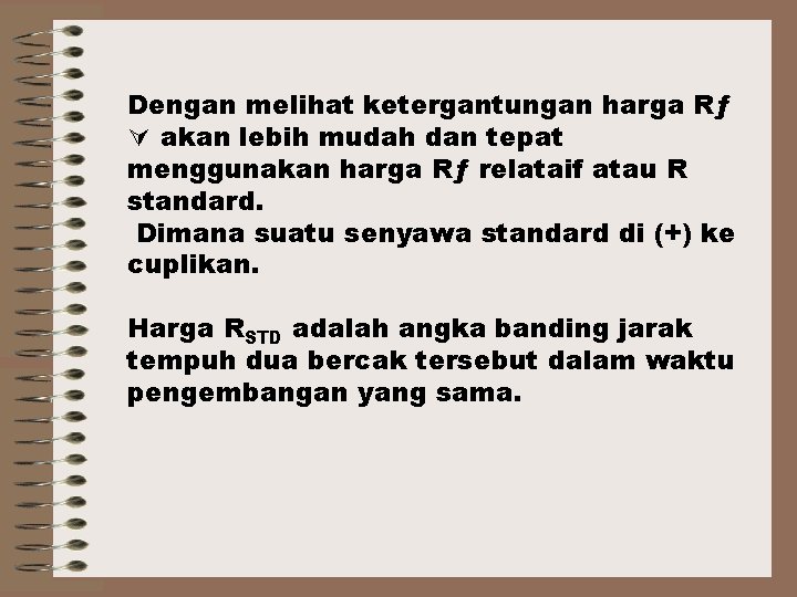 Dengan melihat ketergantungan harga Rƒ akan lebih mudah dan tepat menggunakan harga Rƒ relataif