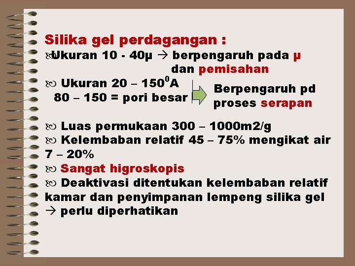 Silika gel perdagangan : Ukuran 10 - 40μ berpengaruh pada μ dan pemisahan Ukuran