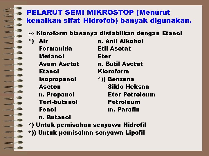 PELARUT SEMI MIKROSTOP (Menurut kenaikan sifat Hidrofob) banyak digunakan. Kloroform biasanya distabilkan dengan Etanol