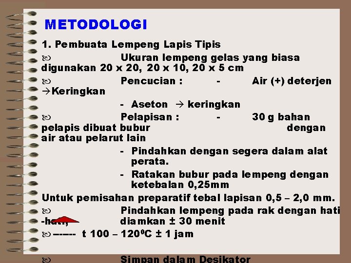 METODOLOGI 1. Pembuata Lempeng Lapis Tipis Ukuran lempeng gelas yang biasa digunakan 20 x