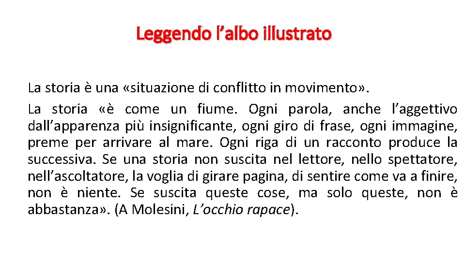 Leggendo l’albo illustrato La storia è una «situazione di conflitto in movimento» . La