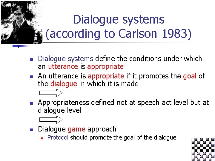 Dialogue systems (according to Carlson 1983) n n Dialogue systems define the conditions under