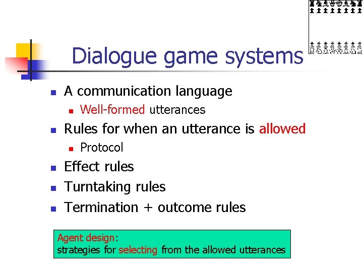 Dialogue game systems n A communication language n n Rules for when an utterance