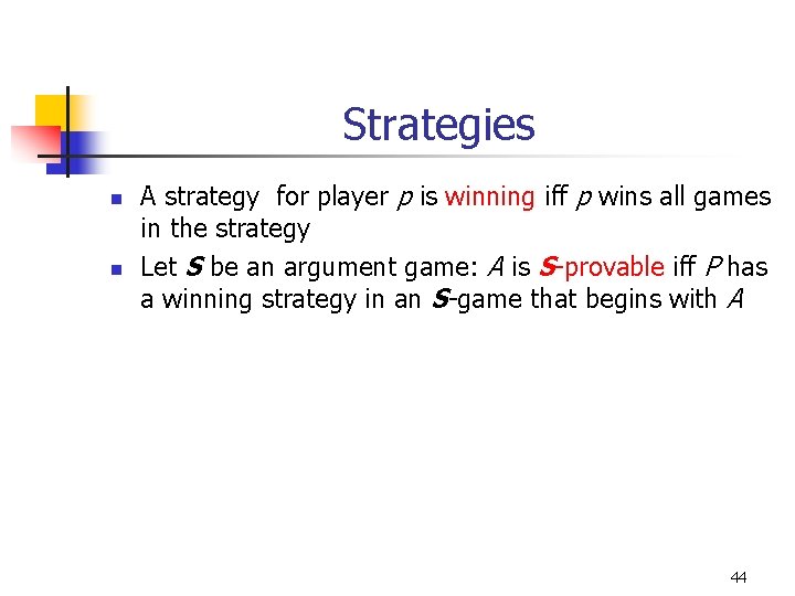 Strategies n n A strategy for player p is winning iff p wins all