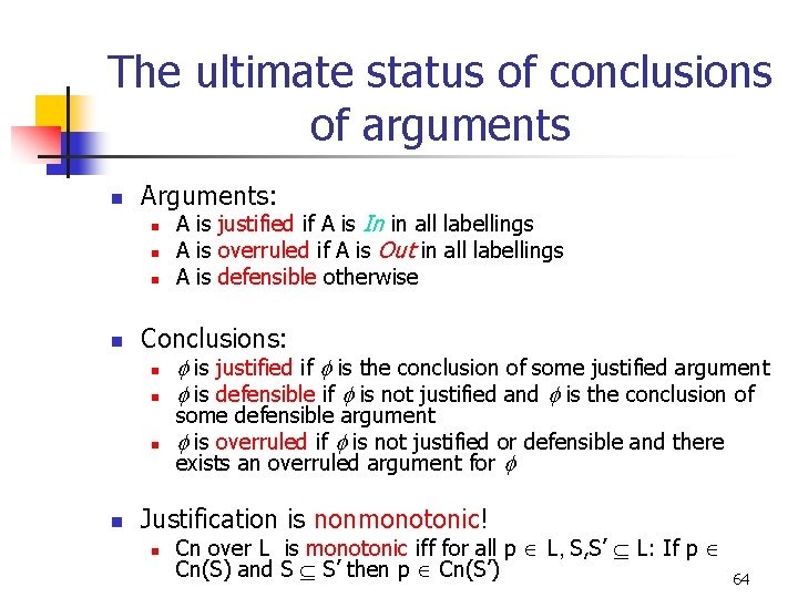 The ultimate status of conclusions of arguments n Arguments: n n Conclusions: n n