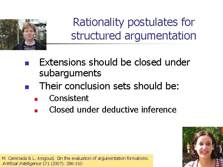 Rationality postulates for structured argumentation Extensions should be closed under subarguments Their conclusion sets