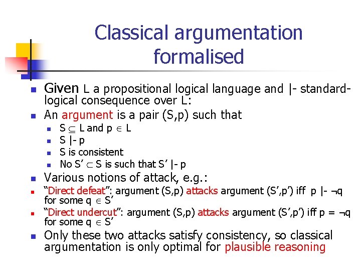 Classical argumentation formalised n n Given L a propositional logical language and |- standardlogical