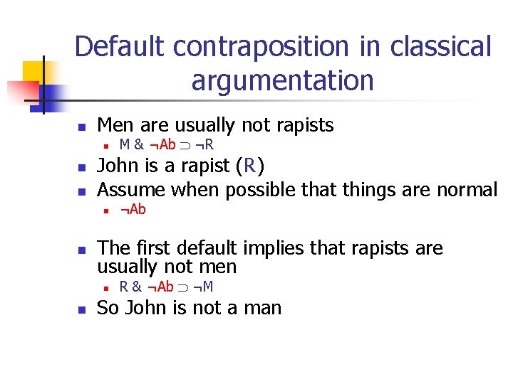 Default contraposition in classical argumentation n Men are usually not rapists n n n